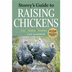 Storey Publishing Storey's Guide to Raising Chickens, 4th Edition : Breed Selection, Facilities, Feeding, Health Care, Managing Layers & Meat Birds 622930 - Books and Magazines